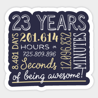 23rd Birthday Gifts - 23 Years of being Awesome in Hours & Seconds Sticker